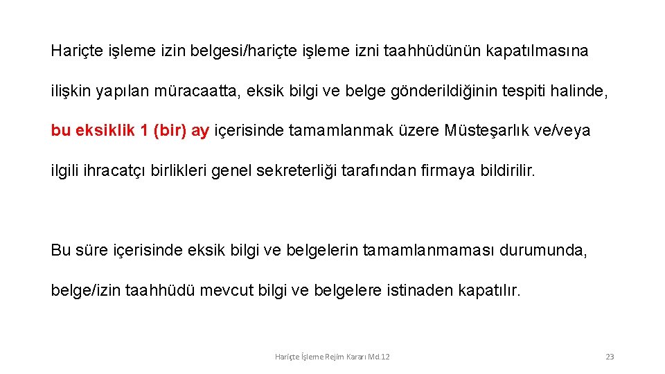 Hariçte işleme izin belgesi/hariçte işleme izni taahhüdünün kapatılmasına ilişkin yapılan müracaatta, eksik bilgi ve