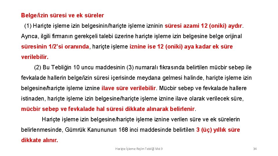 Belge/izin süresi ve ek süreler (1) Hariçte işleme izin belgesinin/hariçte işleme izninin süresi azami