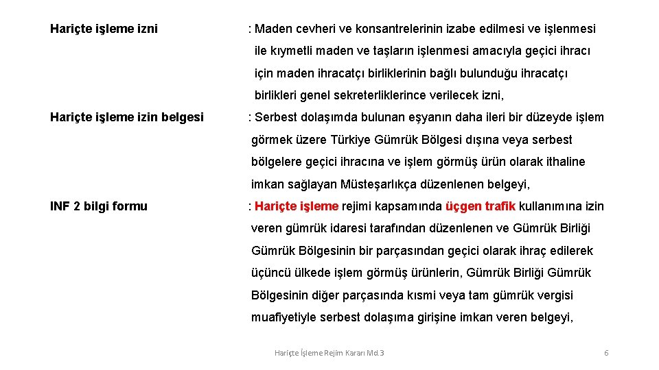 Hariçte işleme izni : Maden cevheri ve konsantrelerinin izabe edilmesi ve işlenmesi ile kıymetli