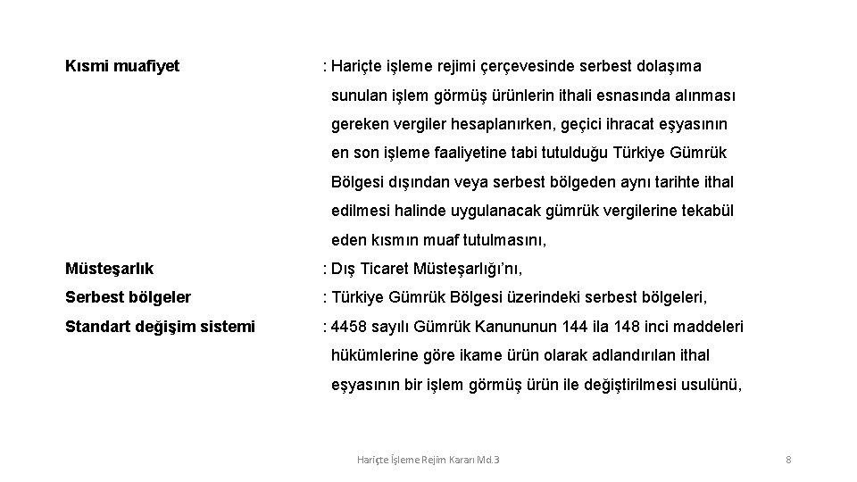 Kısmi muafiyet : Hariçte işleme rejimi çerçevesinde serbest dolaşıma sunulan işlem görmüş ürünlerin ithali