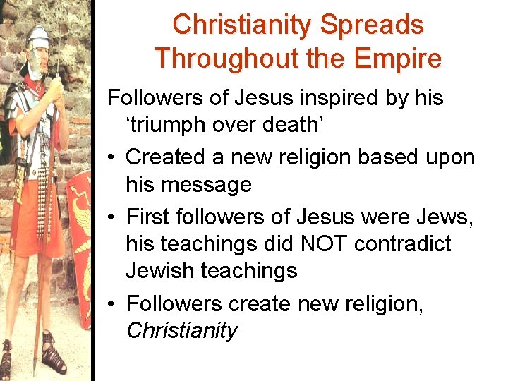 Christianity Spreads Throughout the Empire Followers of Jesus inspired by his ‘triumph over death’