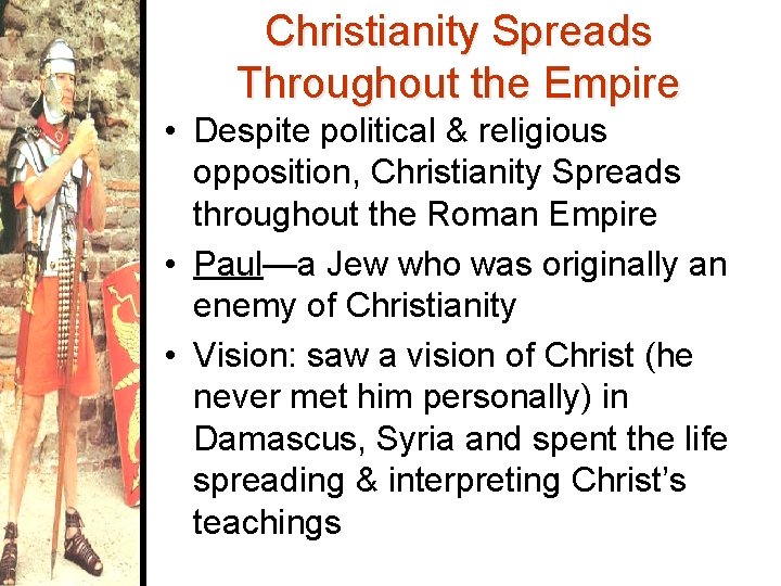Christianity Spreads Throughout the Empire • Despite political & religious opposition, Christianity Spreads throughout