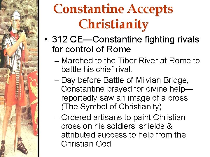 Constantine Accepts Christianity • 312 CE—Constantine fighting rivals for control of Rome – Marched