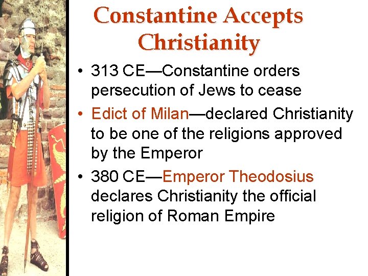Constantine Accepts Christianity • 313 CE—Constantine orders persecution of Jews to cease • Edict