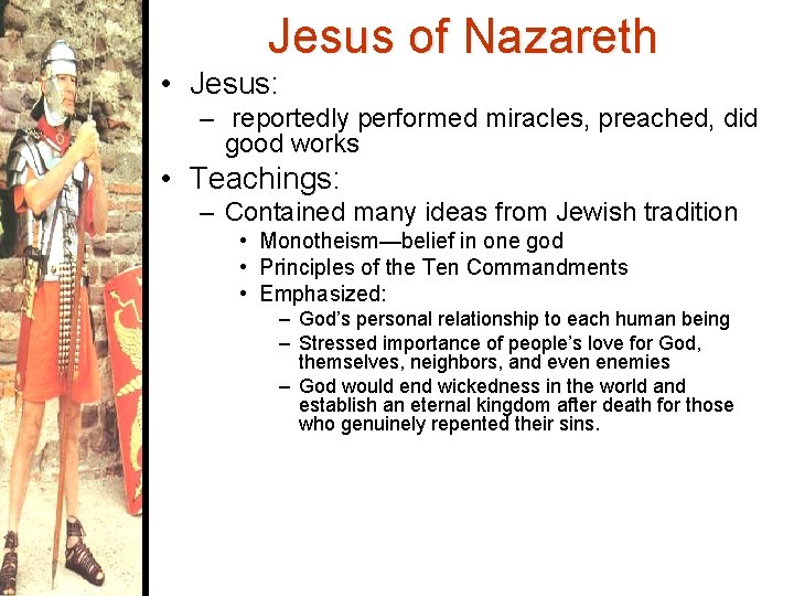 Jesus of Nazareth • Jesus: – reportedly performed miracles, preached, did good works •