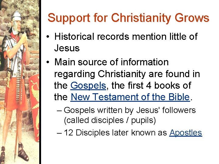 Support for Christianity Grows • Historical records mention little of Jesus • Main source