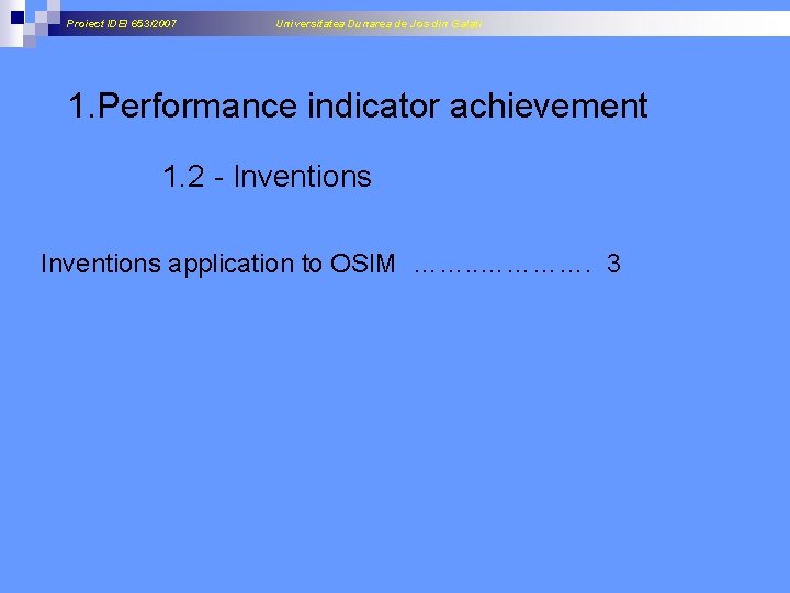 Proiect IDEI 653/2007 Universitatea Dunarea de Jos din Galati 1. Performance indicator achievement 1.