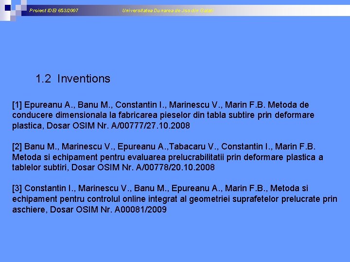 Proiect IDEI 653/2007 Universitatea Dunarea de Jos din Galati 1. 2 Inventions [1] Epureanu