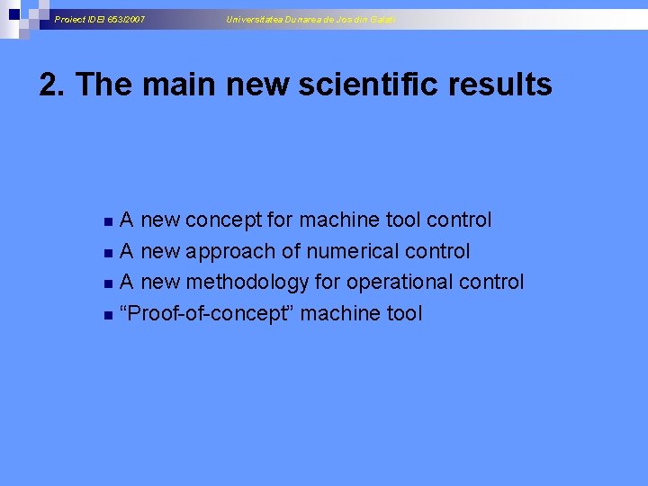 Proiect IDEI 653/2007 Universitatea Dunarea de Jos din Galati 2. The main new scientific