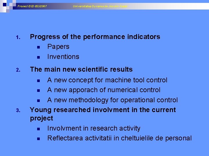 Proiect IDEI 653/2007 Universitatea Dunarea de Jos din Galati 1. Progress of the performance