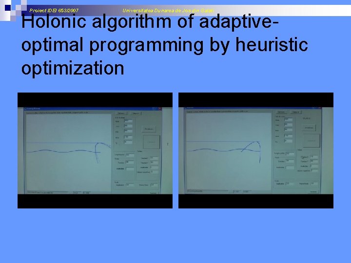 Proiect IDEI 653/2007 Universitatea Dunarea de Jos din Galati Holonic algorithm of adaptiveoptimal programming