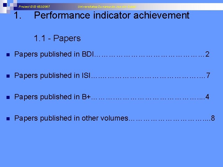 Proiect IDEI 653/2007 1. Universitatea Dunarea de Jos din Galati Performance indicator achievement 1.