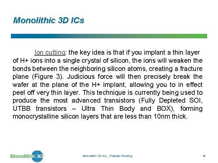 Monolithic 3 D ICs Ion cutting: the key idea is that if you implant