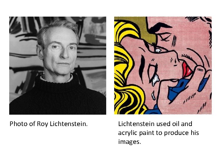 Photo of Roy Lichtenstein used oil and acrylic paint to produce his images. 