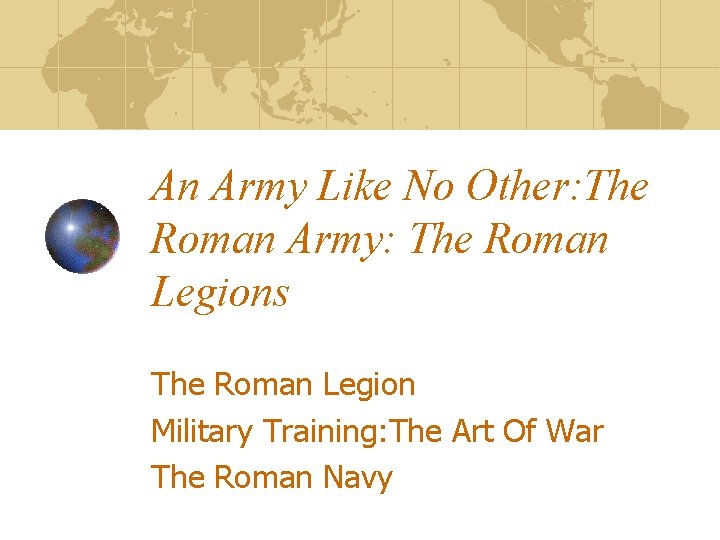 An Army Like No Other: The Roman Army: The Roman Legions The Roman Legion