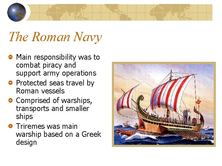 The Roman Navy Main responsibility was to combat piracy and support army operations Protected