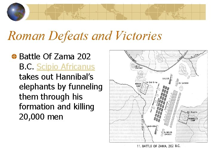 Roman Defeats and Victories Battle Of Zama 202 B. C. Scipio Africanus takes out