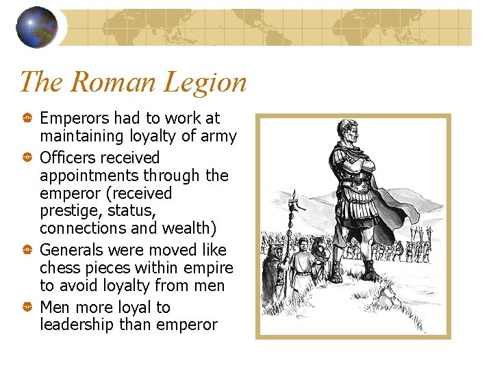 The Roman Legion Emperors had to work at maintaining loyalty of army Officers received
