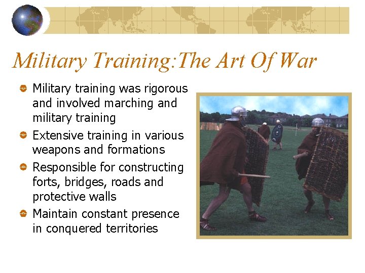 Military Training: The Art Of War Military training was rigorous and involved marching and