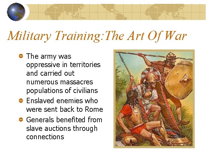 Military Training: The Art Of War The army was oppressive in territories and carried