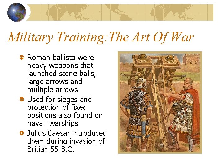 Military Training: The Art Of War Roman ballista were heavy weapons that launched stone