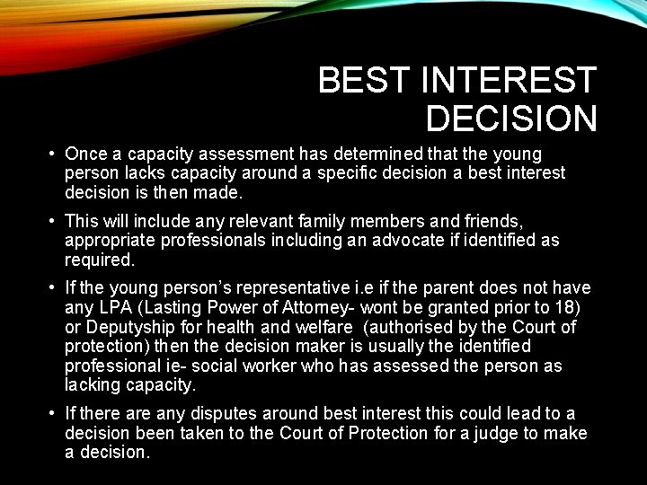 BEST INTEREST DECISION • Once a capacity assessment has determined that the young person