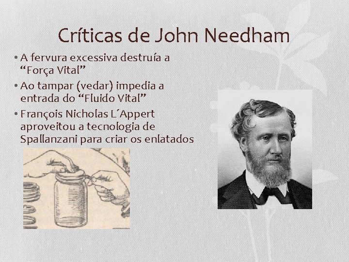 Críticas de John Needham • A fervura excessiva destruía a “Força Vital” • Ao