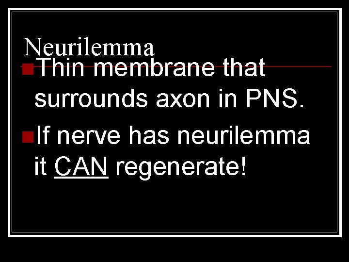Neurilemma n. Thin membrane that surrounds axon in PNS. n. If nerve has neurilemma