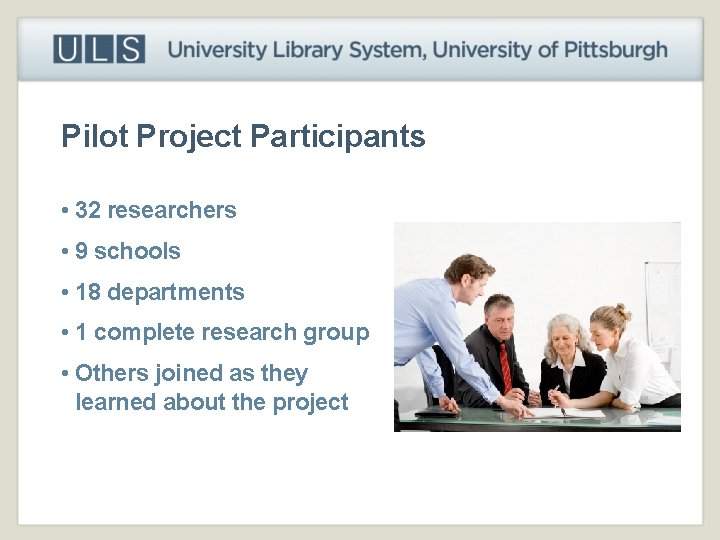 Pilot Project Participants • 32 researchers • 9 schools • 18 departments • 1
