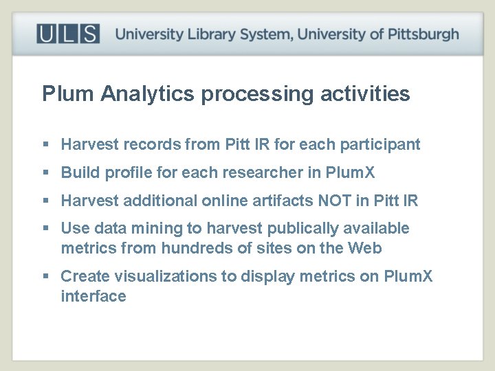 Plum Analytics processing activities § Harvest records from Pitt IR for each participant §