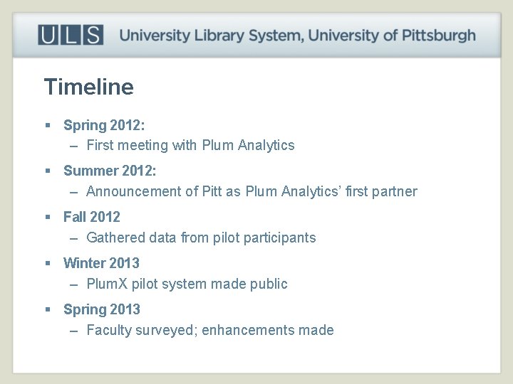 Timeline § Spring 2012: – First meeting with Plum Analytics § Summer 2012: –