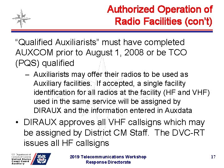 Authorized Operation of Radio Facilities (con’t) “Qualified Auxiliarists” must have completed AUXCOM prior to