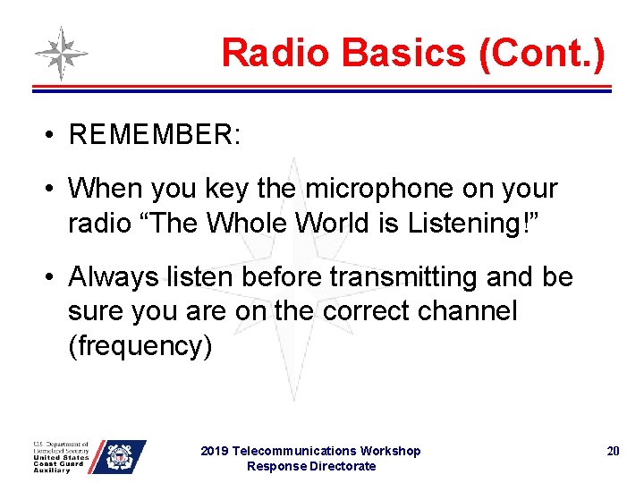 Radio Basics (Cont. ) • REMEMBER: • When you key the microphone on your