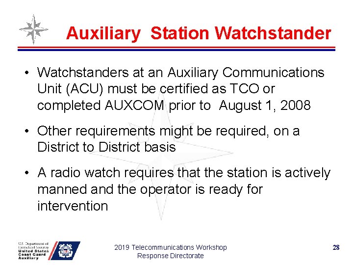 Auxiliary Station Watchstander • Watchstanders at an Auxiliary Communications Unit (ACU) must be certified