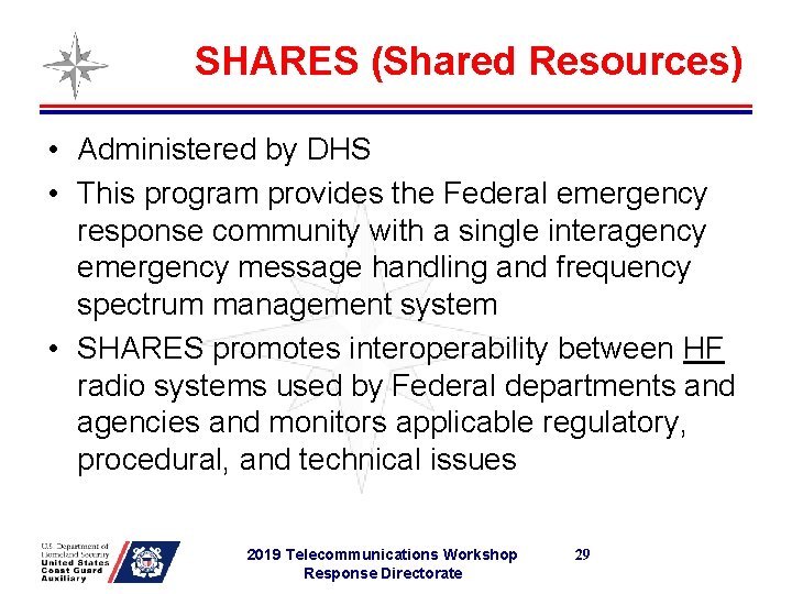 SHARES (Shared Resources) • Administered by DHS • This program provides the Federal emergency
