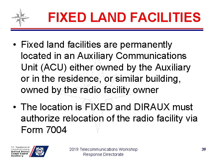 FIXED LAND FACILITIES • Fixed land facilities are permanently located in an Auxiliary Communications