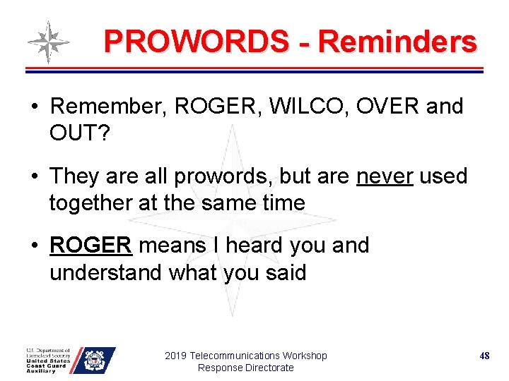 PROWORDS - Reminders • Remember, ROGER, WILCO, OVER and OUT? • They are all