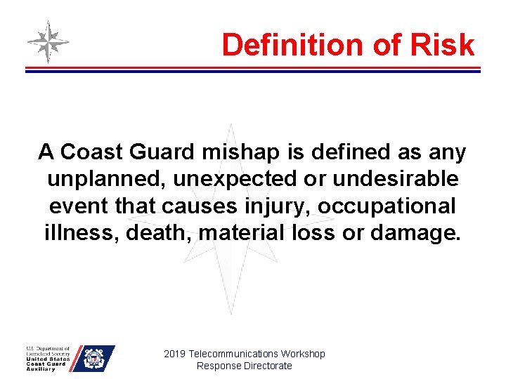 Definition of Risk A Coast Guard mishap is defined as any unplanned, unexpected or