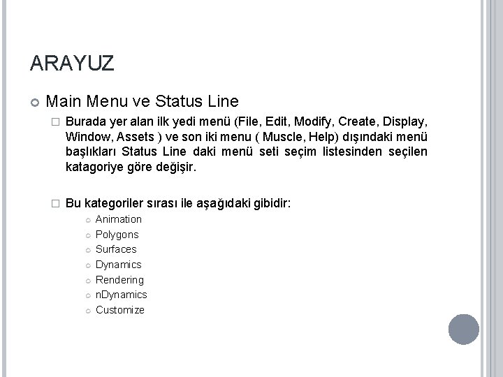 ARAYUZ Main Menu ve Status Line � Burada yer alan ilk yedi menü (File,