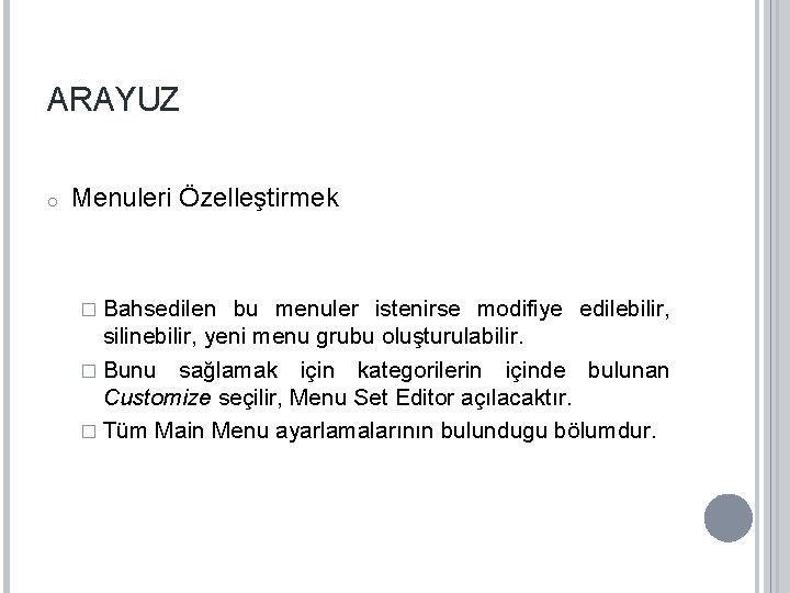 ARAYUZ o Menuleri Özelleştirmek � Bahsedilen bu menuler istenirse modifiye edilebilir, silinebilir, yeni menu