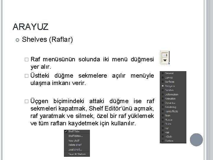 ARAYUZ Shelves (Raflar) � Raf menüsünün solunda iki menü düğmesi yer alır. � Üstteki