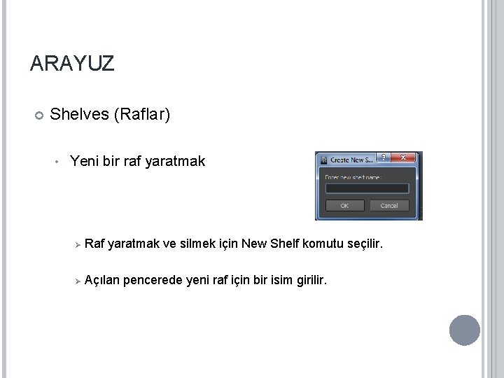 ARAYUZ Shelves (Raflar) • Yeni bir raf yaratmak Ø Raf yaratmak ve silmek için