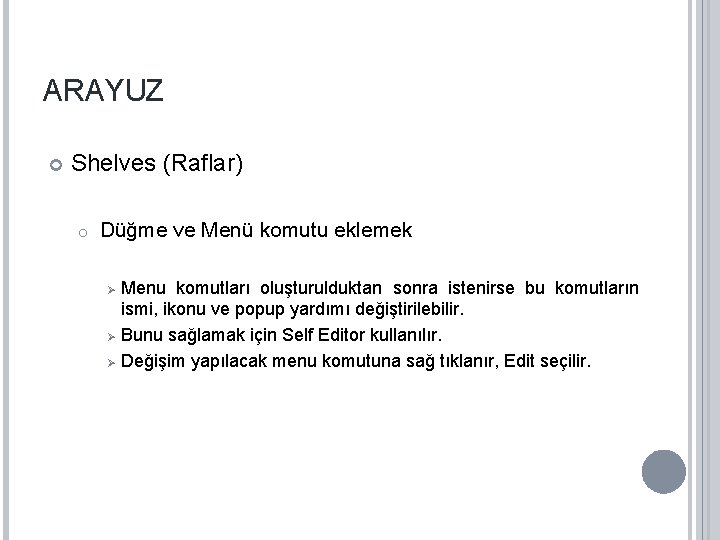 ARAYUZ Shelves (Raflar) o Düğme ve Menü komutu eklemek Ø Ø Ø Menu komutları