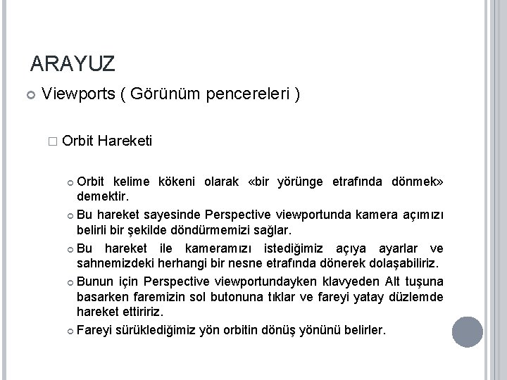 ARAYUZ Viewports ( Görünüm pencereleri ) � Orbit Hareketi Orbit kelime kökeni olarak «bir