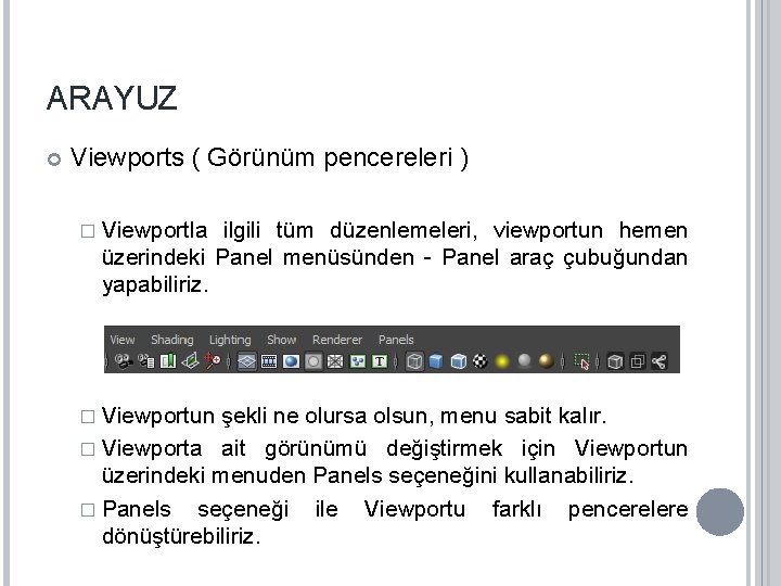 ARAYUZ Viewports ( Görünüm pencereleri ) � Viewportla ilgili tüm düzenlemeleri, viewportun hemen üzerindeki