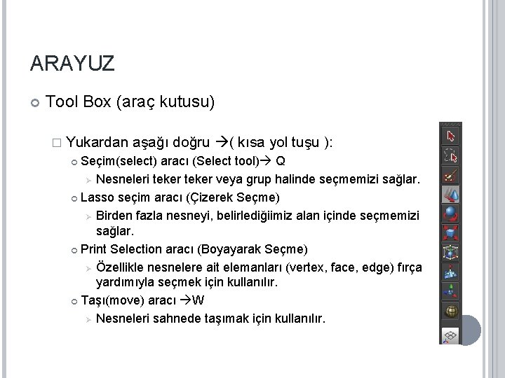 ARAYUZ Tool Box (araç kutusu) � Yukardan aşağı doğru ( kısa yol tuşu ):