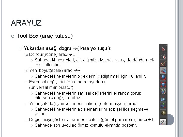 ARAYUZ Tool Box (araç kutusu) � Yukardan aşağı doğru ( kısa yol tuşu ):