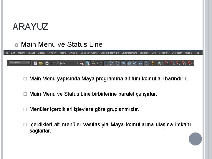 ARAYUZ Main Menu ve Status Line � Main Menu yapısında Maya programına ait tüm