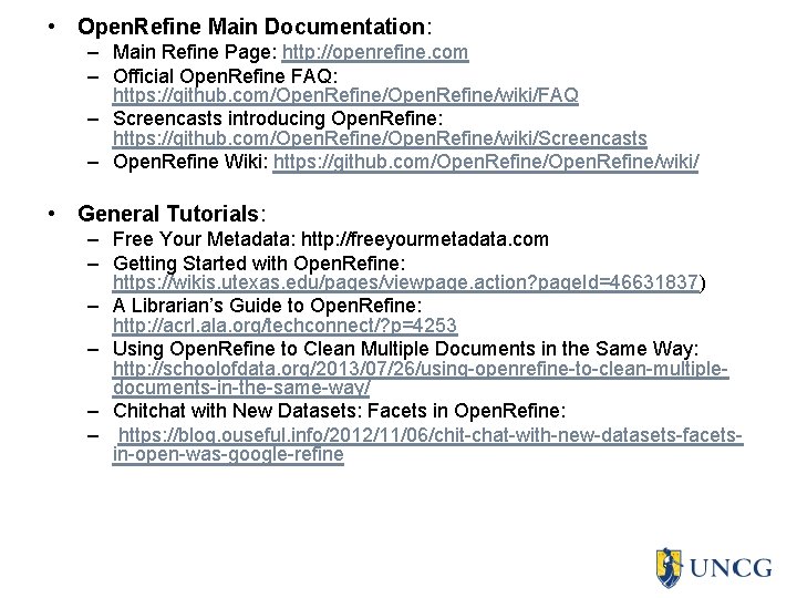  • Open. Refine Main Documentation: – Main Refine Page: http: //openrefine. com –