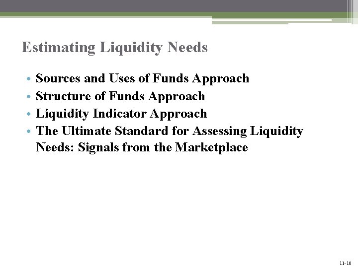 Estimating Liquidity Needs • • Sources and Uses of Funds Approach Structure of Funds